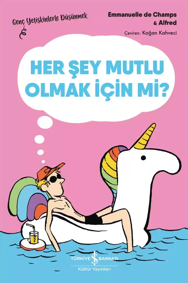 Her Şey Mutlu Olmak İçin Mi? – Genç Yetişkinlerle Düşünmek