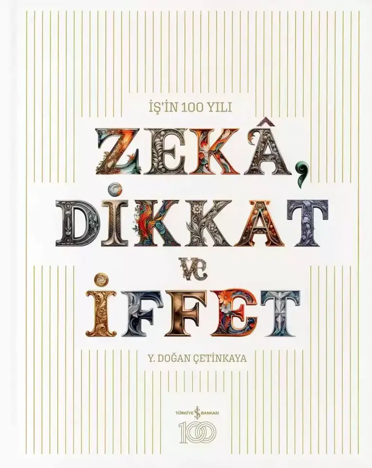 İş'in 100 Yılı - ''Zekâ, Dikkat ve İffet''