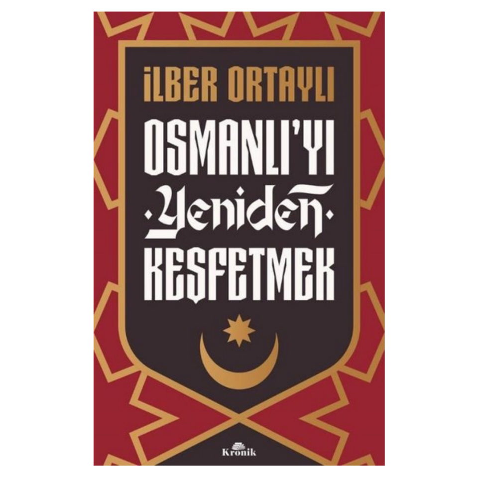 Osmanlı'yı Yeniden Keşfetmek - İlber Ortaylı