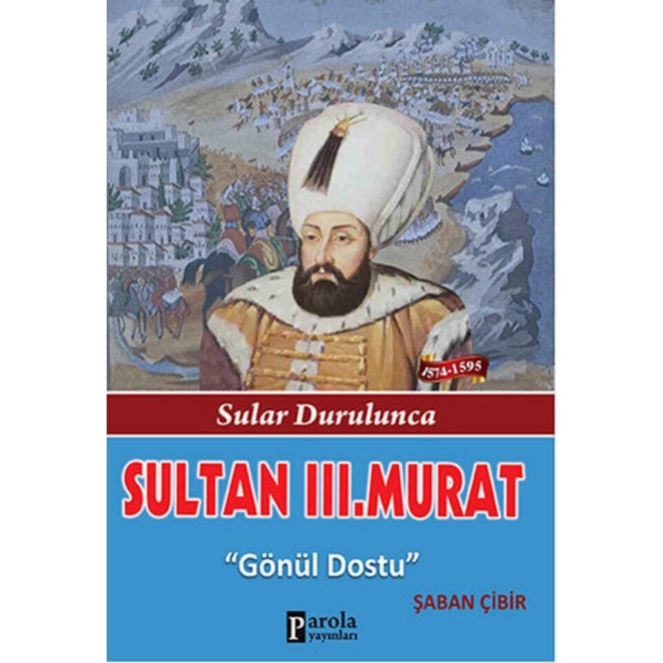 Sultan 3.Murat Sular Durulunca Gönül Dostu