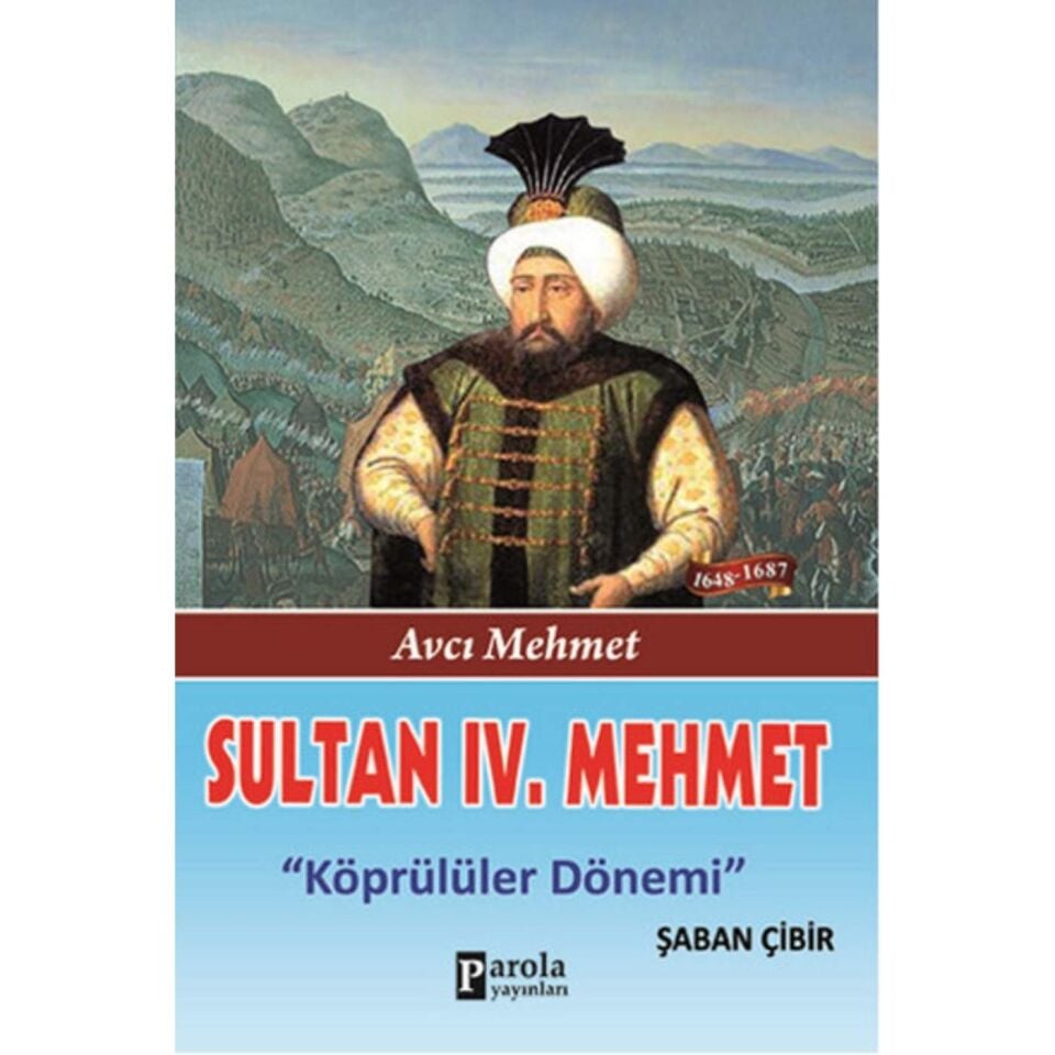 Sultan IV.Mehmet - Avcı Mehmet - Köprülüler Dönemi