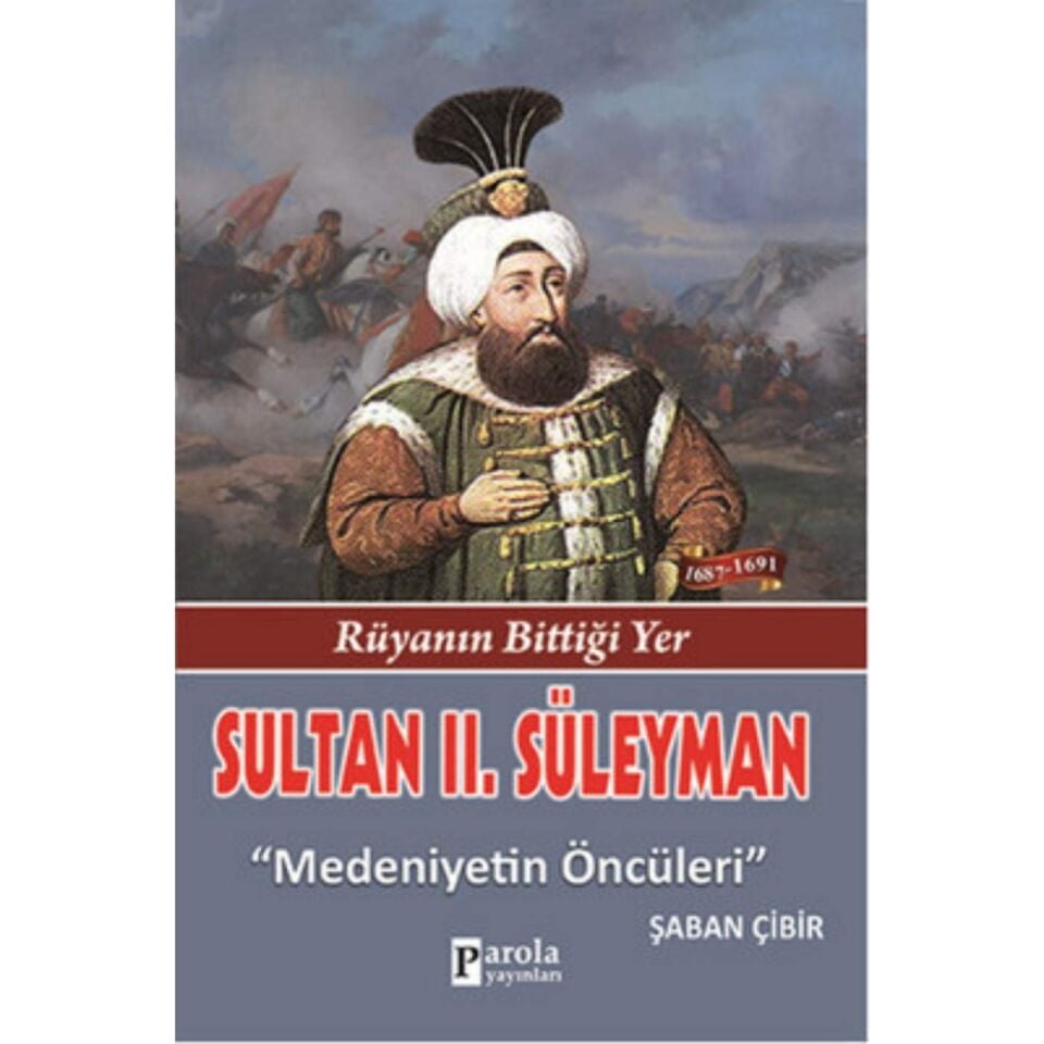 Sultan II. Süleyman - Rüyanın Bittiği Yer - Medeniyetin Öncüleri