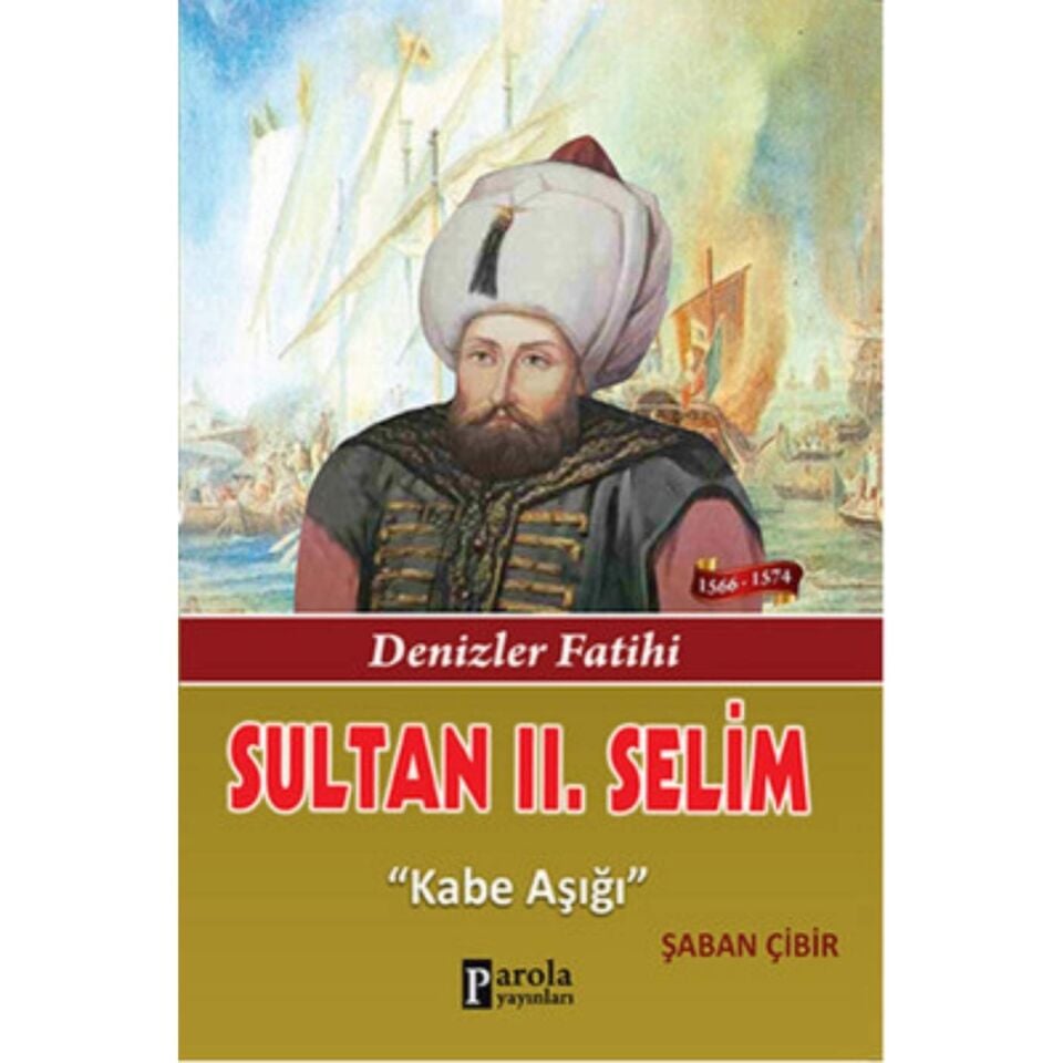 Sultan II. Selim - Denizler Fatihi - Kabe Aşığı