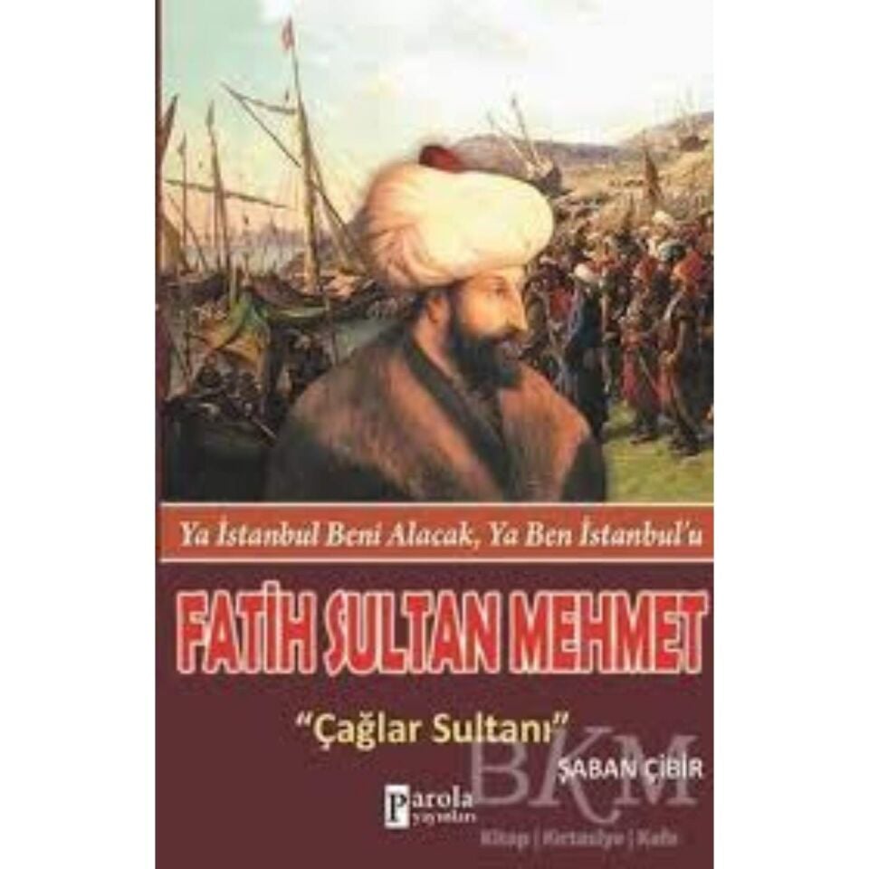 Fatih Sultan Mehmet - Çağlar Sultanı