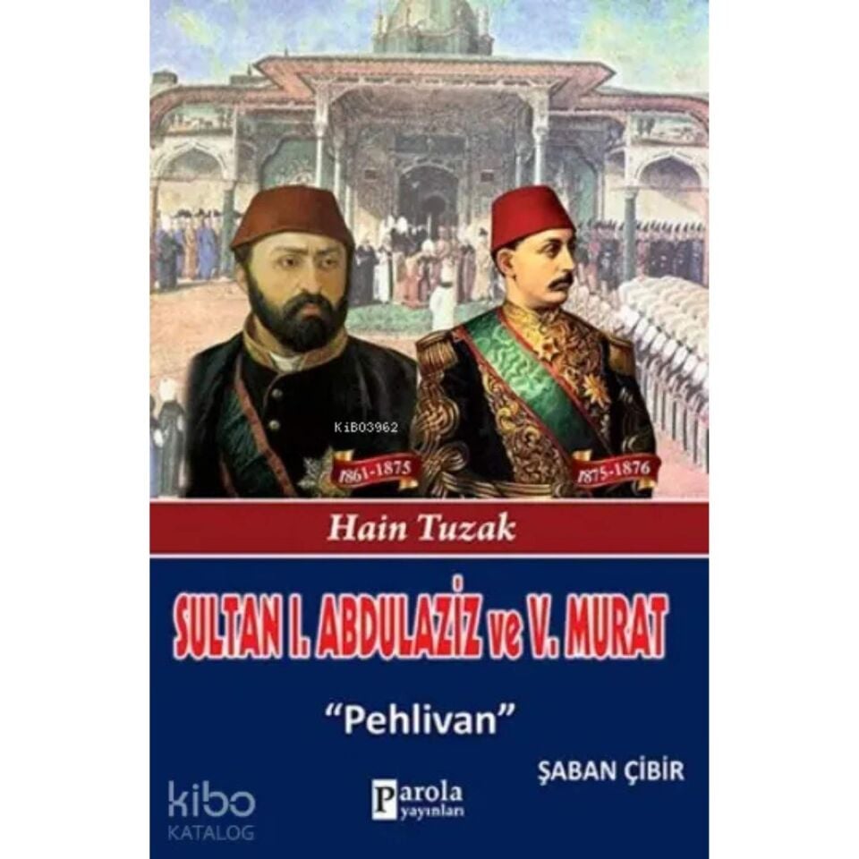 Sultan I. Abdülaziz ve V. Murat - Hain Tuzak - Pehlivan
