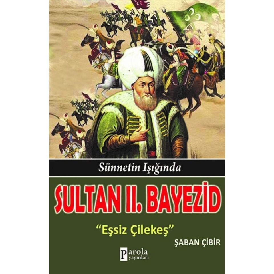 Sultan II. Beyazid - Sünnetin Işığında - Eşsiz Çilekeş