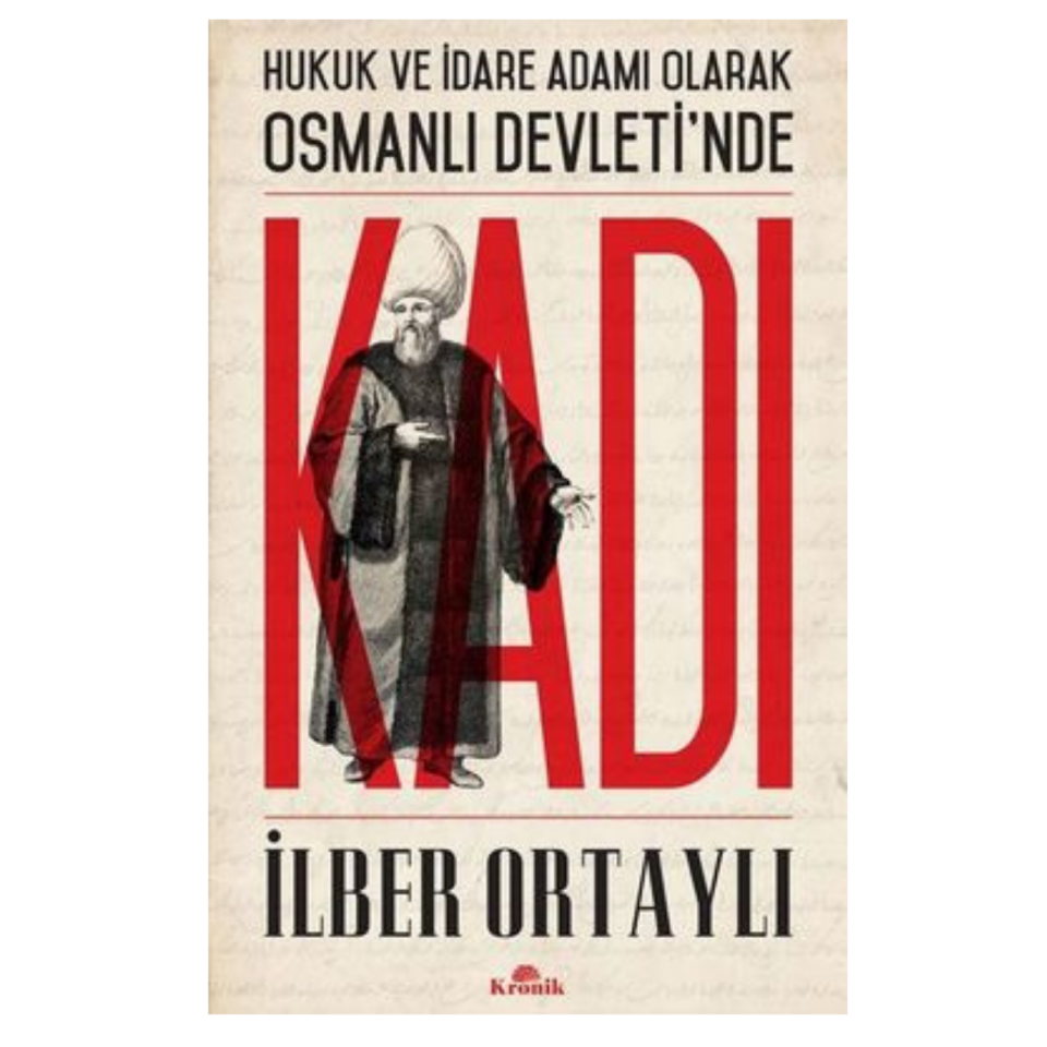 Hukuk Ve İdare Adamı Olarak Osmanlı Devletinde Kadı