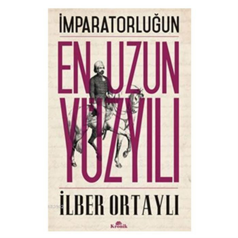 İmparatorluğun En Uzun Yüzyılı - İlber Ortaylı